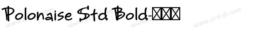 Polonaise Std Bold字体转换